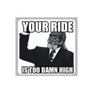 100208 - your Ride is too Damn High