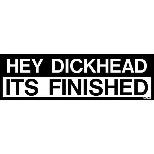 100042 - Hey Dickhead It's Finished!